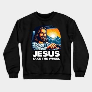 Jesus Take The Wheel Crewneck Sweatshirt